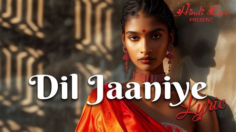 Dil Jaaniye LYRICS Jubin Nautiyal Tulsi Kumar Payal Dev