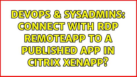 Devops Sysadmins Connect With Rdp Remoteapp To A Published App In