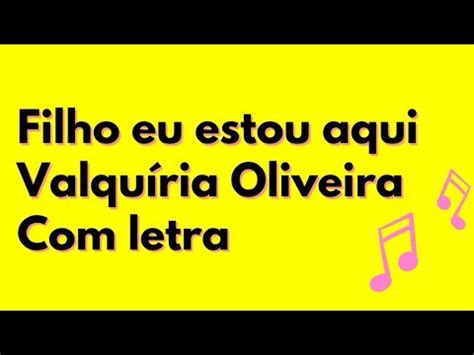 Filho Eu Estou Aqui Valqu Ria Oliveira Letra Youtube