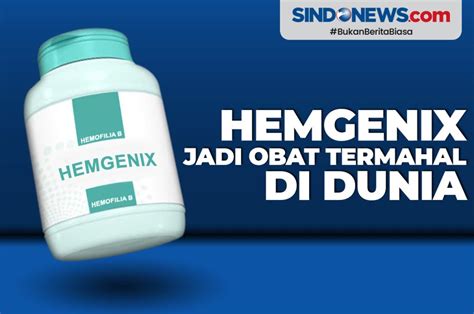 Sindografis Hemgenix Resmi Jadi Obat Termahal Di Dunia