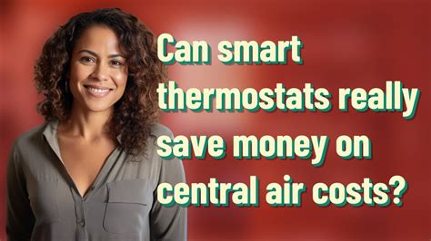 Can Smart Thermostats Really Save Money On Central Air Costs Youtube