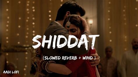 Shiddat Slowed Reverb Song ♡ Manan Bhardwaj Youtube