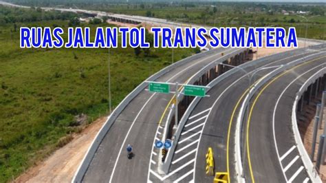 Pembangunan Tol Bengkulu Lubuklinggau Dimulai Satu Simpang Susun