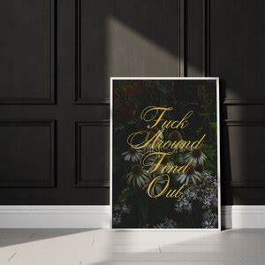 Fuck Around Find Out Print Vintage Maximalism Dark Cottage Core Quirky Posters Bar Art