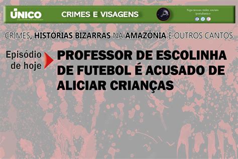 Professor De Escolinha De Futebol é Acusado De Aliciar Crianças