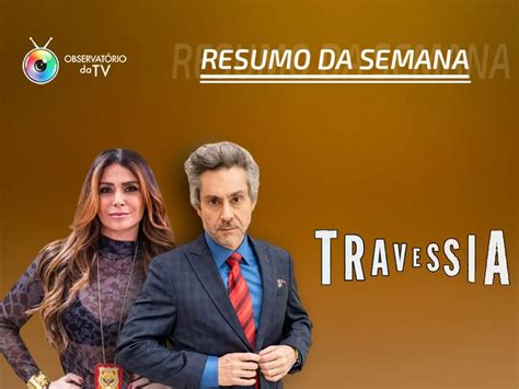 Travessia Resumo Dos Capítulos De 17 A 22 De Outubro Observatório Da Tv