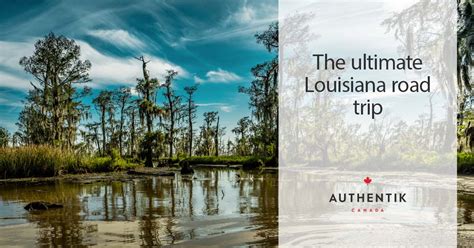 The ultimate Louisiana road trip | Authenitk USA