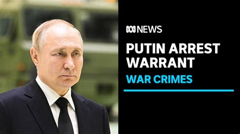 Icc Issues Arrest Warrant For Vladimir Putin Over Ukraine War Crimes Abc News The Global Herald