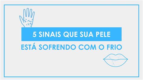 5 sinais que a pele está SOFRENDO o FRIO