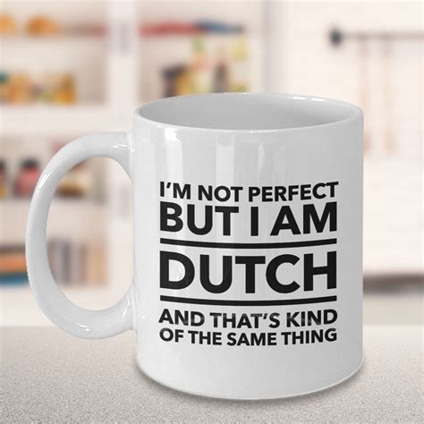 Dutch Mug Im Not Perfect But I Am Dutch And Thats Etsy