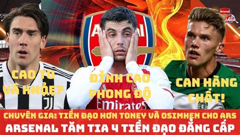 TIN ARSENAL 28 2 TIỀN ĐẠO HƠN TONEY VÀ OSIMHEN CHO ARS HAVERTZ ĐƯỢC