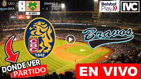 Leones Vs Bravos EN VIVO Donde Ver Y A Que Hora Juega Leones Del