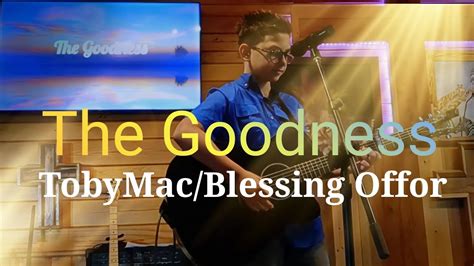 The Goodness Tobymac Blessing Offor Worship Guitar Cover Live At