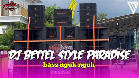 Dj Bettel Style Paradise Terbaru 2024 Cocok Buat Cek Sound Atau