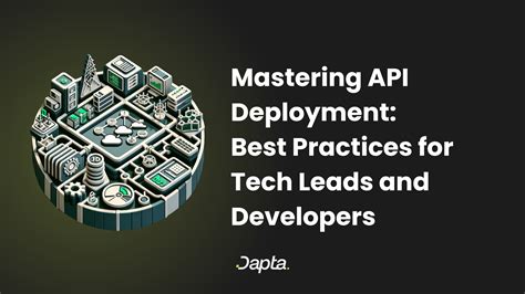 Mastering API Deployment: Best Practices for Developers