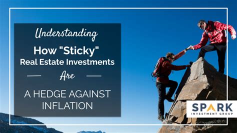 Understanding How “sticky” Real Estate Investments Are A Hedge Against