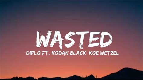 Diplo Wasted Lyrics Ft Kodak Black Koe Wetzel Youtube