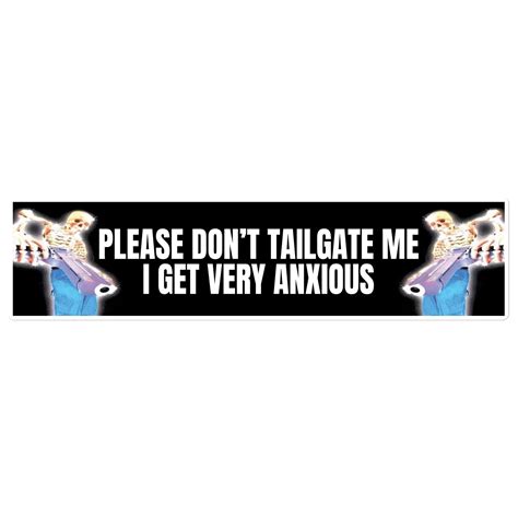 Please Dont Tailgate Me Bumper Sticker Got Funny