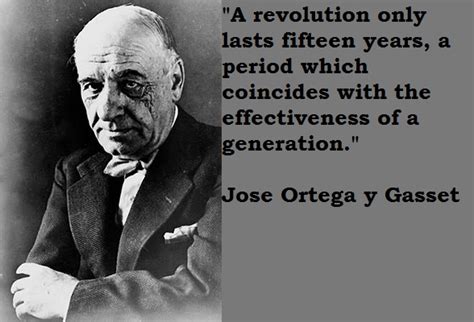 Jose Ortega Y Gassets Quotes Famous And Not Much Sualci Quotes 2019