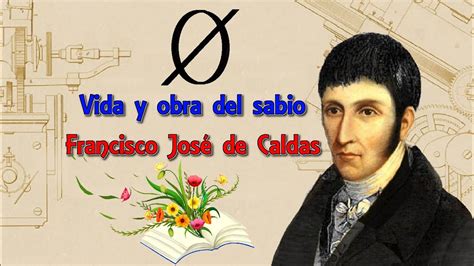 Vida Y Obra Del Sabio Francisco Jos De Caldas Oh Larga Y Negra