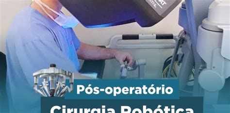 Pós Operatório Cirurgia Robótica Dr Marlon Rangel Cirurgia