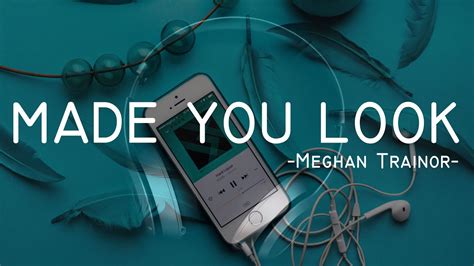 Made You Look Meghan Trainor Lirik Lagu YouTube