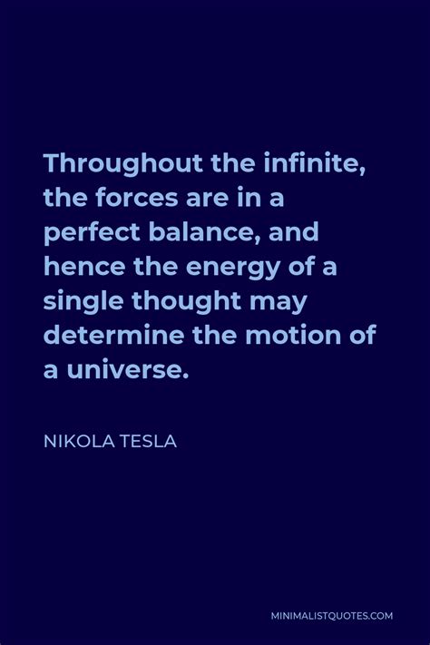 Nikola Tesla Quote Throughout The Infinite The Forces Are In A