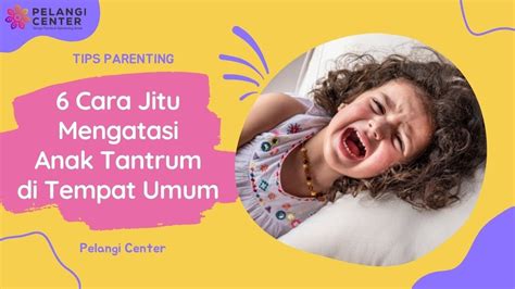 6 Cara Anti Malu Mengatasi Anak Tantrum Di Tempat Umum Pelangi Center