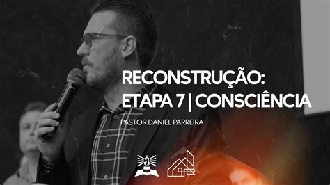 Culto da Família Pr Daniel Parreira Reconstrução Etapa 7