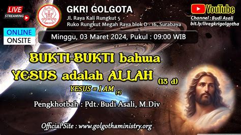 Kebaktian Online Gkri Golgota Maret Bukti Bukti Bahwa Yesus