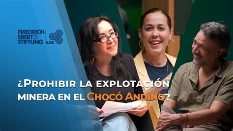 ¿prohibir La Explotación Minera En El Chocó Andino Youtube