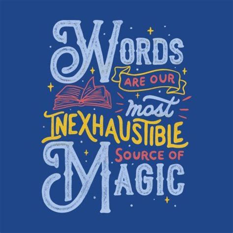 Words Are Our Most Inexhaustible Source Of Magic Words Lettering