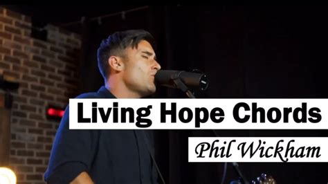 Living Hope Chords | Bethel Music / Phil Wickham » Chords And Lyric