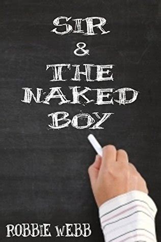 Sir The Naked Boy By Robbie Webb Goodreads