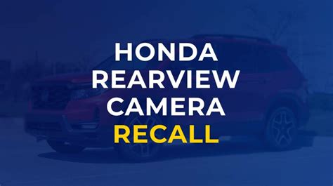 Honda Rearview Camera Recall: Latest Developments [2024] | Lemon Law Firm