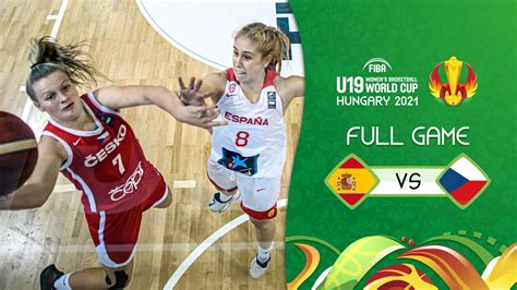 Spain V Czech Republic Full Game FIBA U19 Women S Basketball World