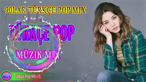 90 LAR TURKCE POP MIX TÜRKÇE POP ŞARKILAR MİX Yeni Türkçe Remix