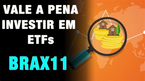 Vale A Pena Investir Em Etfs Brax Youtube