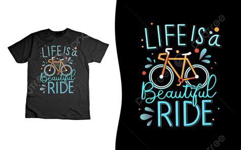 Life Is A Beautiful Ride T Shirt Design Vector Template Download On Pngtree