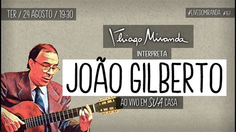 Live Thiago Miranda interpreta JOÃO GILBERTO Ao vivo em SUA casa