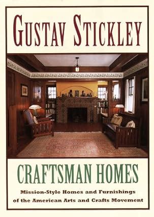 Gustav Stickley: Craftsman Homes - Turn of the Century Editions