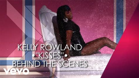 Kelly Rowland Kisses Behind The Scenes Youtube