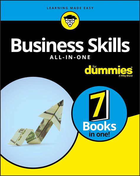 Business Skills All In One For Dummies For Dummies Business And Personal Finance The Experts