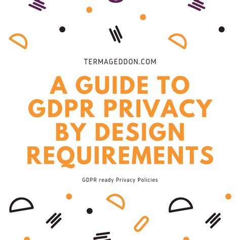 A Guide To GDPR Privacy By Design Requirements Termageddon