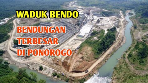 Waduk Bendo Bendungan Terbesar Di Ponorogo Youtube