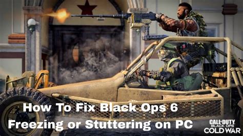 How To Fix Black Ops Freezing Or Stuttering On Pc Fix Black Ops