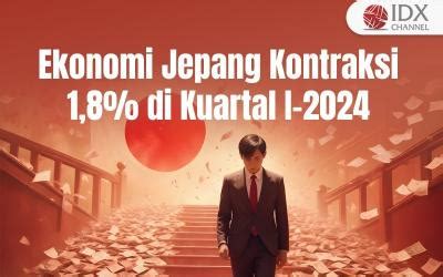 Ekonomi Jepang Kontraksi 1 8 Persen Pada Kuartal I 2024