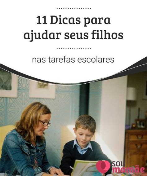 11 Dicas Para Ajudar Seus Filhos Nas Tarefas Escolares Artofit