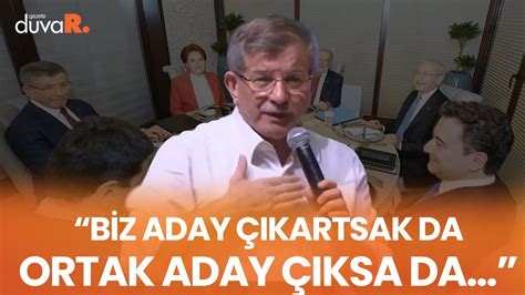 Ahmet Davutoğlundan çok konuşulacak Altılı Masa ve ortak aday sözleri