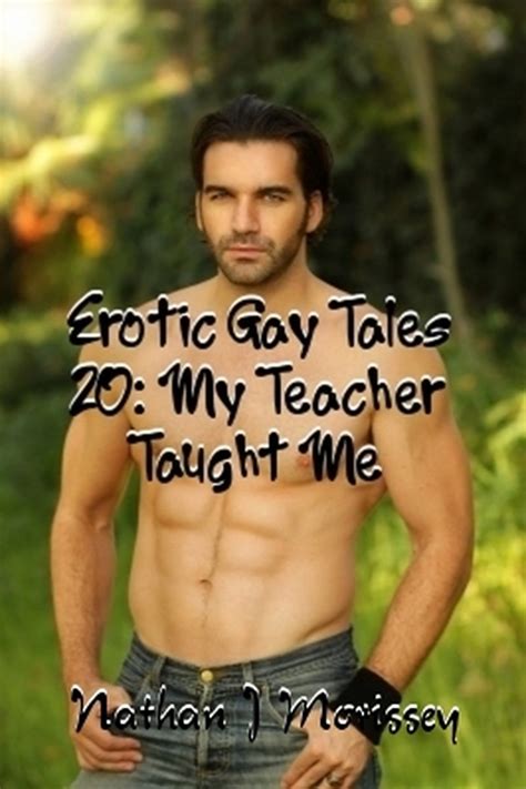 Erotic Gay Tales My Teacher Taught Me Kindle Edition By Morissey Nathan J Literature